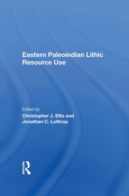 Eastern Paleoindian Lithic Resource Use, Hardback Book