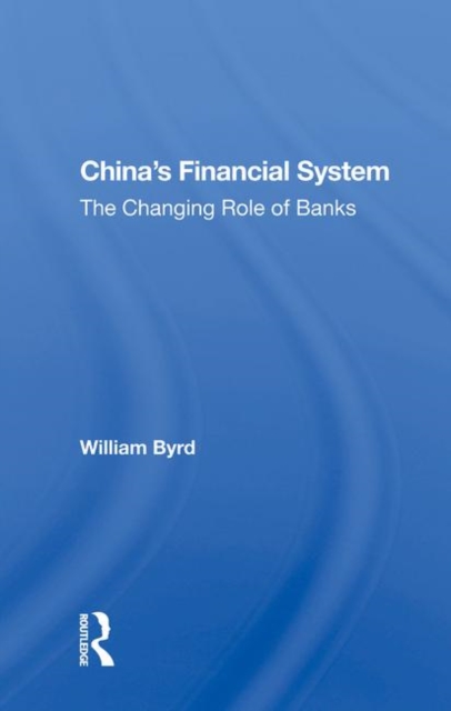 China's Financial System : The Changing Role Of Banks, Hardback Book