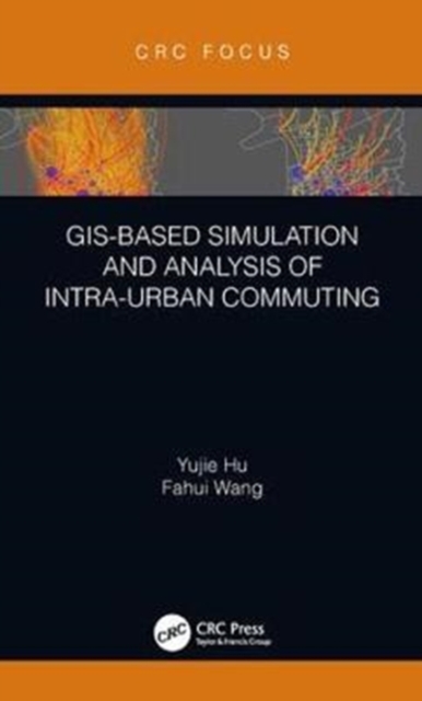 GIS-Based Simulation and Analysis of Intra-Urban Commuting, Hardback Book