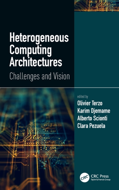 Heterogeneous Computing Architectures : Challenges and Vision, Hardback Book