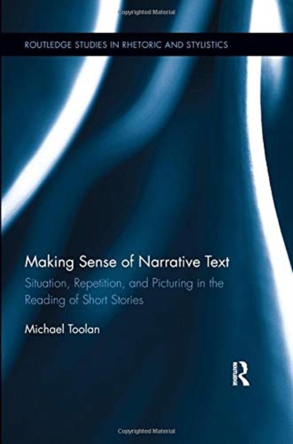 Making Sense of Narrative Text : Situation, Repetition, and Picturing in the Reading of Short Stories, Paperback / softback Book