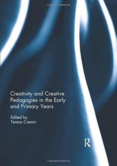 Creativity and Creative Pedagogies in the Early and Primary Years, Paperback / softback Book