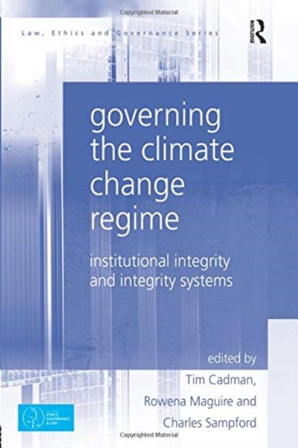 Governing the Climate Change Regime : Institutional Integrity and Integrity Systems, Paperback / softback Book