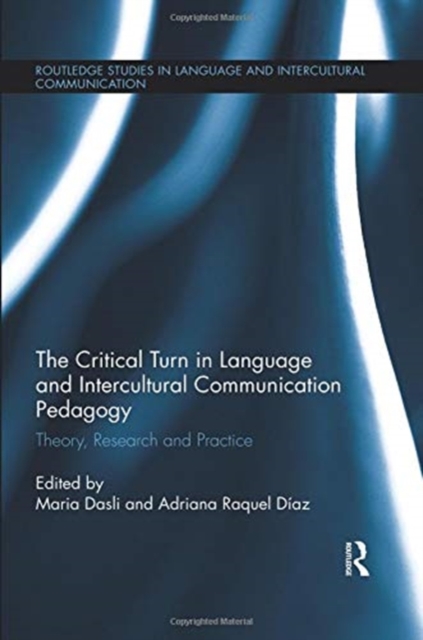The Critical Turn in Language and Intercultural Communication Pedagogy : Theory, Research and Practice, Paperback / softback Book