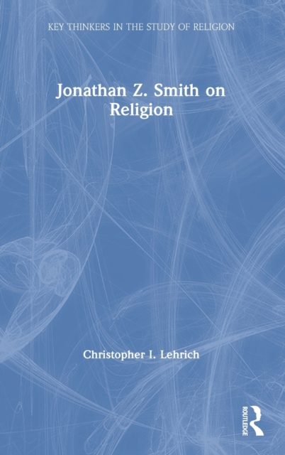 Jonathan Z. Smith on Religion, Hardback Book