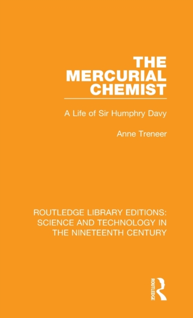 The Mercurial Chemist : A Life of Sir Humphry Davy, Hardback Book