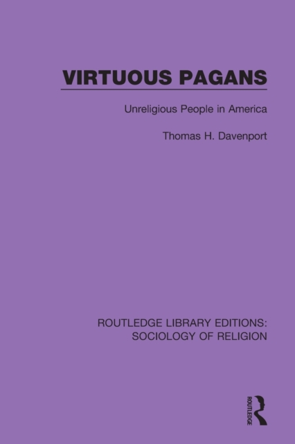 Virtuous Pagans : Unreligious People in America, Paperback / softback Book