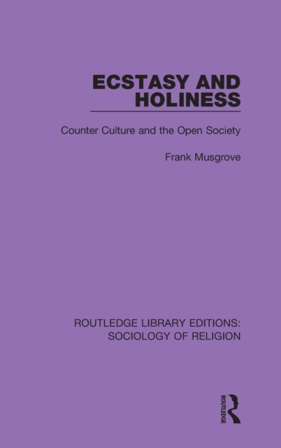 Ecstasy and Holiness : Counter Culture and the Open Society, Hardback Book