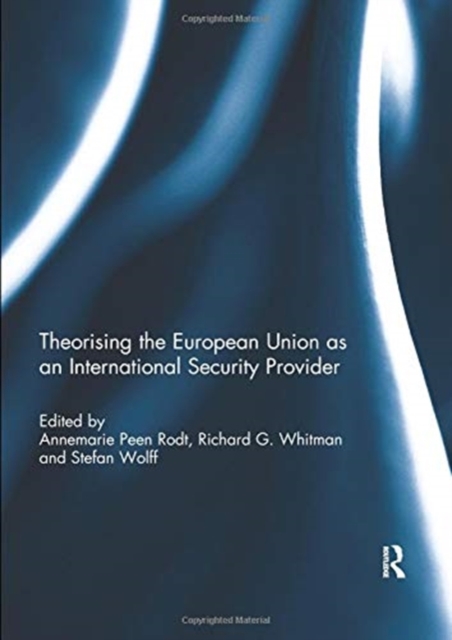 Theorising the European Union as an International Security Provider, Paperback / softback Book