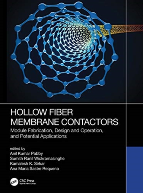 Hollow Fiber Membrane Contactors : Module Fabrication, Design and Operation, and Potential Applications, Hardback Book