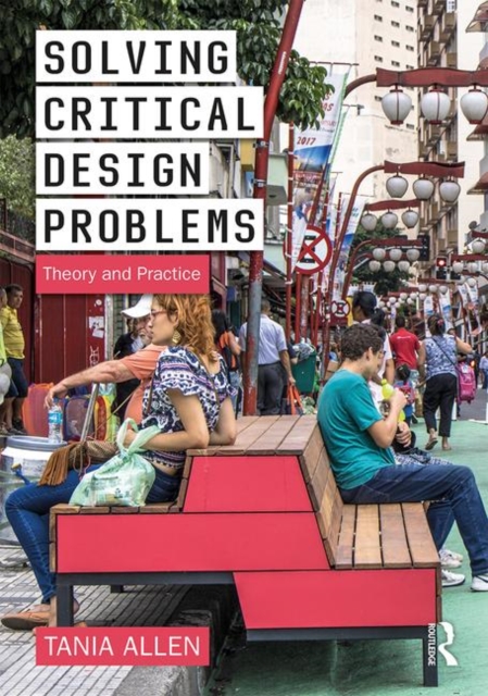 Solving Critical Design Problems : Theory and Practice, Paperback / softback Book