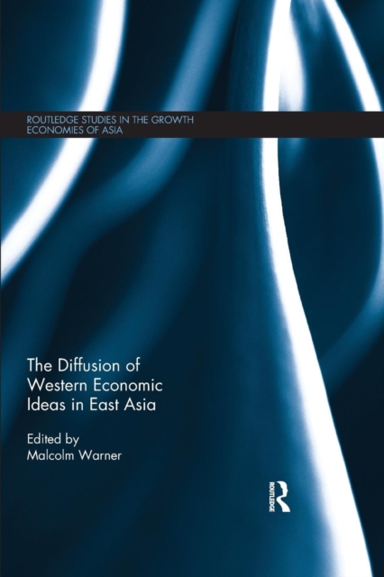 The Diffusion of Western Economic Ideas in East Asia, Paperback / softback Book