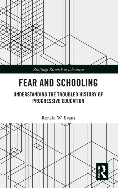 Fear and Schooling : Understanding the Troubled History of Progressive Education, Hardback Book