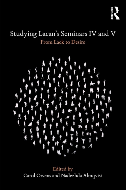 Studying Lacan's Seminars IV and V : From Lack to Desire, Paperback / softback Book