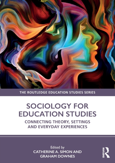 Sociology for Education Studies : Connecting Theory, Settings and Everyday Experiences, Paperback / softback Book