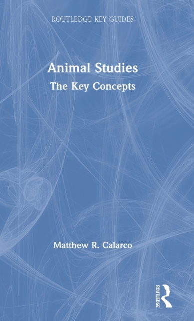 Animal Studies : The Key Concepts, Hardback Book