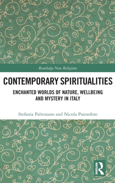 Contemporary Spiritualities : Enchanted Worlds of Nature, Wellbeing and Mystery in Italy, Hardback Book