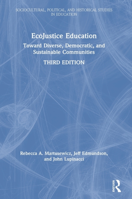 EcoJustice Education : Toward Diverse, Democratic, and Sustainable Communities, Hardback Book