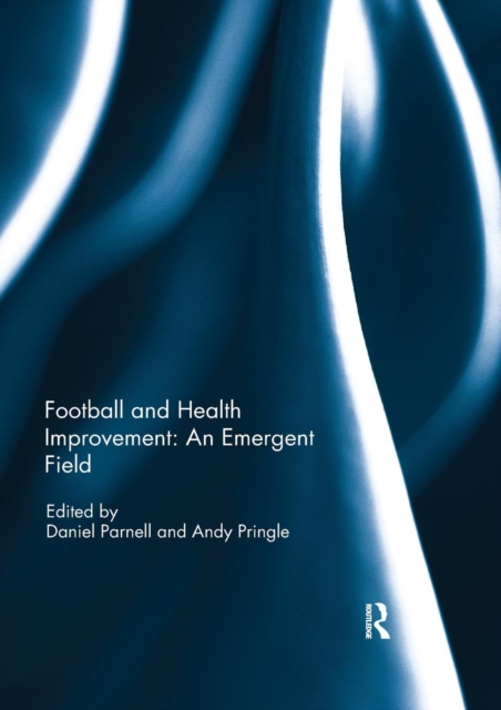 Football and Health Improvement: an Emergent Field, Paperback / softback Book