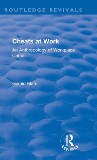 Cheats at Work : An Anthropology of Workplace Crime, Hardback Book