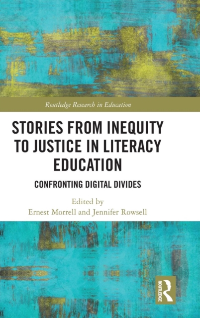 Stories from Inequity to Justice in Literacy Education : Confronting Digital Divides, Hardback Book