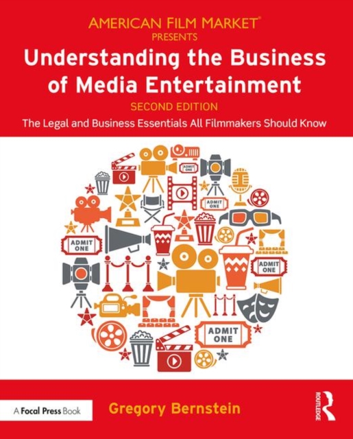 Understanding the Business of Media Entertainment : The Legal and Business Essentials All Filmmakers Should Know, Paperback / softback Book