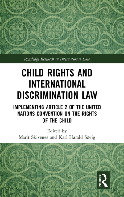 Child Rights and International Discrimination Law : Implementing Article 2 of the United Nations Convention on the Rights of the Child, Hardback Book