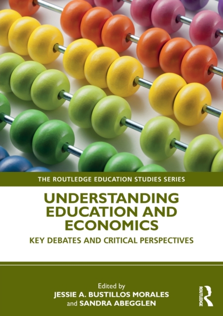 Understanding Education and Economics : Key Debates and Critical Perspectives, Paperback / softback Book