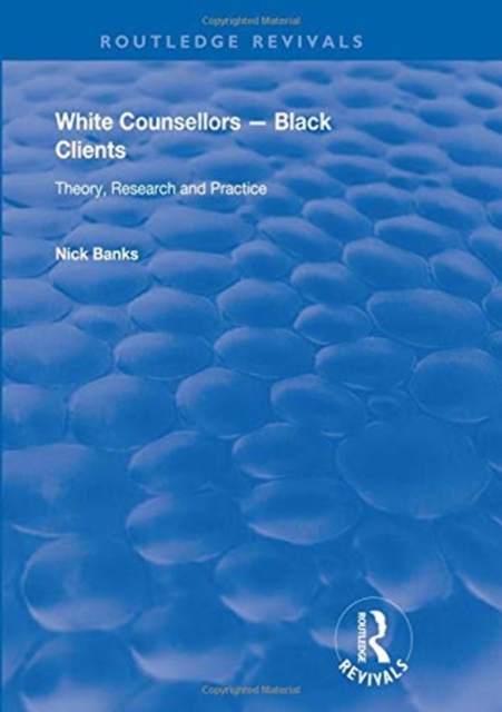 White Counsellors - Black Clients : Theory, Research and Practice, Hardback Book