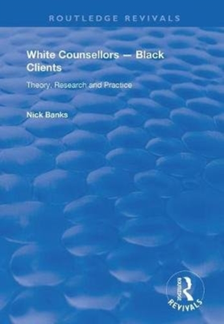 White Counsellors – Black Clients : Theory, Research and Practice, Paperback / softback Book