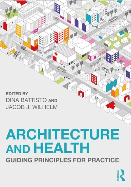 Architecture and Health : Guiding Principles for Practice, Paperback / softback Book