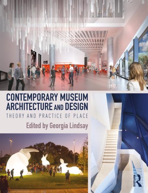 Contemporary Museum Architecture and Design : Theory and Practice of Place, Paperback / softback Book