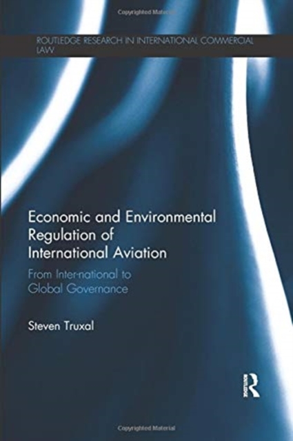 Economic and Environmental Regulation of International Aviation : From Inter-national to Global Governance, Paperback / softback Book