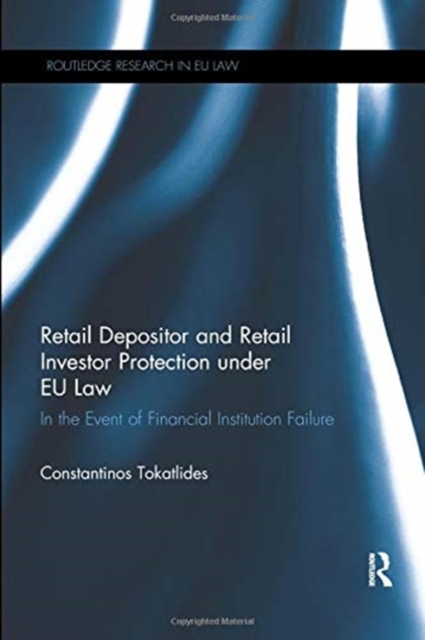 Retail Depositor and Retail Investor Protection under EU Law : In the Event of Financial Institution Failure, Paperback / softback Book