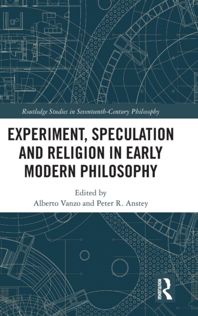 Experiment, Speculation and Religion in Early Modern Philosophy, Hardback Book
