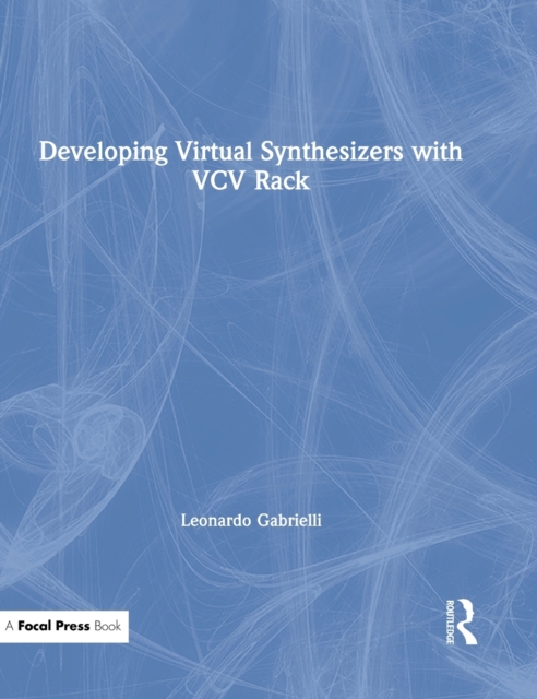 Developing Virtual Synthesizers with VCV Rack, Hardback Book