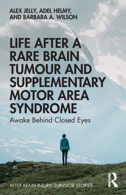 Life After a Rare Brain Tumour and Supplementary Motor Area Syndrome : Awake Behind Closed Eyes, Paperback / softback Book
