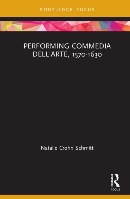 Performing Commedia dell'Arte, 1570-1630, Hardback Book