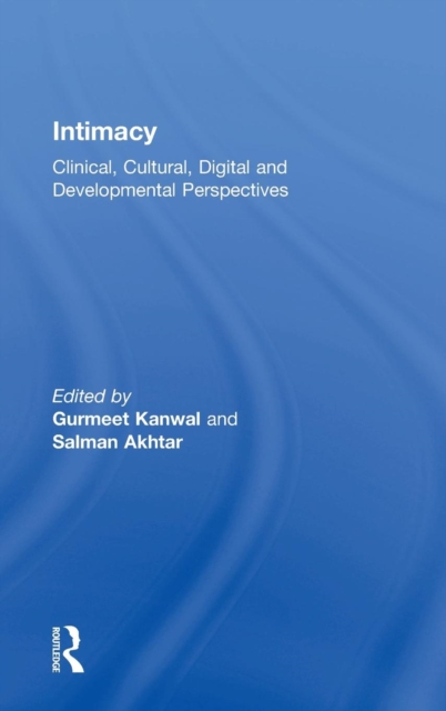 Intimacy : Clinical, Cultural, Digital and Developmental Perspectives, Hardback Book