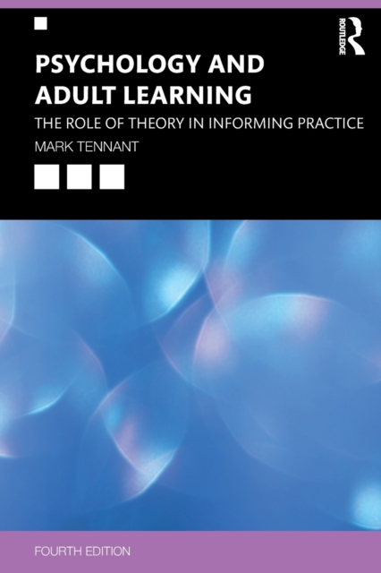 Psychology and Adult Learning : The Role of Theory in Informing Practice, Paperback / softback Book