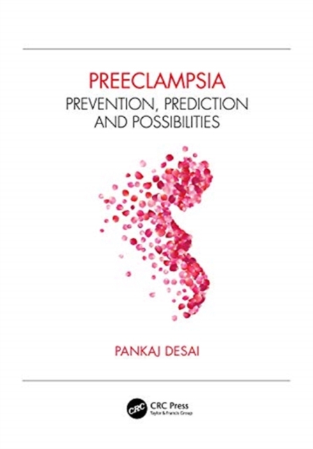 Pre-eclampsia : Prevention, Prediction and Possibilities, Paperback / softback Book