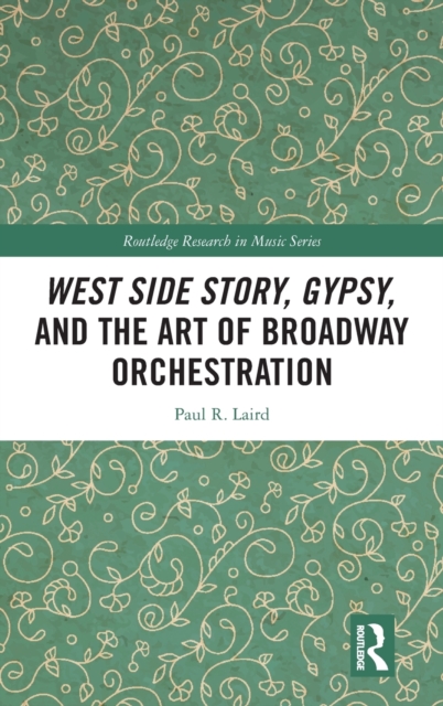 West Side Story, Gypsy, and the Art of Broadway Orchestration, Hardback Book