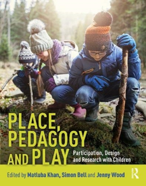 Place, Pedagogy and Play : Participation, Design and Research with Children, Hardback Book