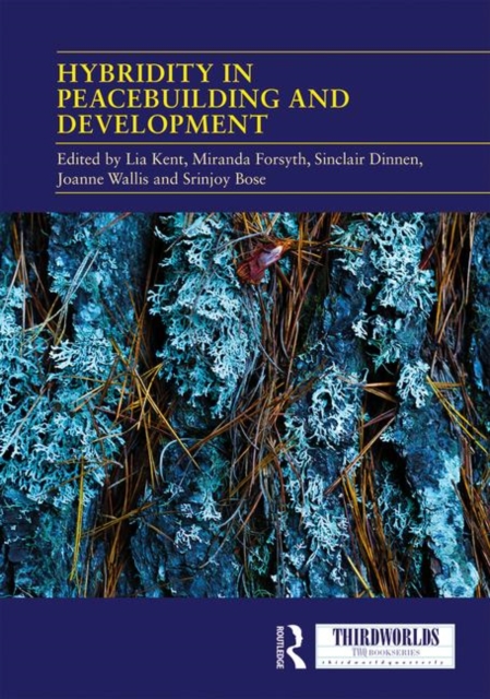 Hybridity in Peacebuilding and Development : A Critical and Reflexive Approach, Hardback Book