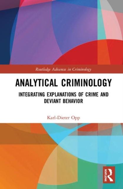 Analytical Criminology : Integrating Explanations of Crime and Deviant Behavior, Hardback Book