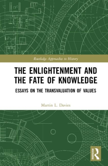 The Enlightenment and the Fate of Knowledge : Essays on the Transvaluation of Values, Hardback Book