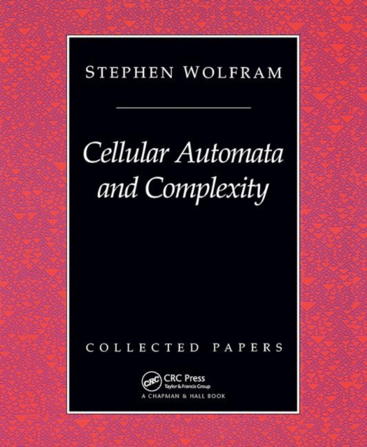 Cellular Automata And Complexity : Collected Papers, Hardback Book