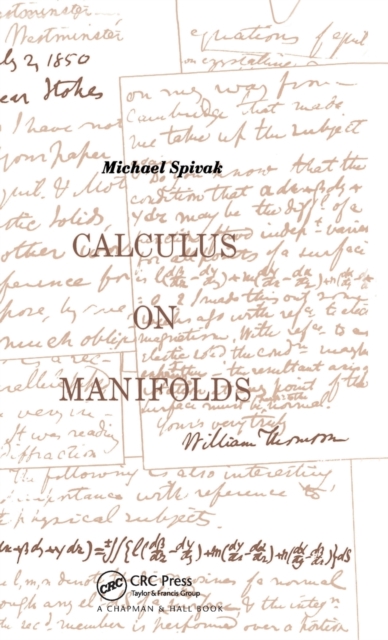 Calculus On Manifolds : A Modern Approach To Classical Theorems Of Advanced Calculus, Hardback Book