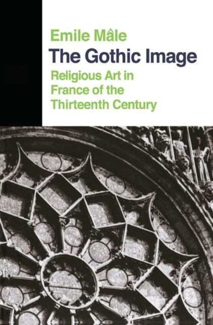 The Gothic Image : Religious Art In France Of The Thirteenth Century, Hardback Book