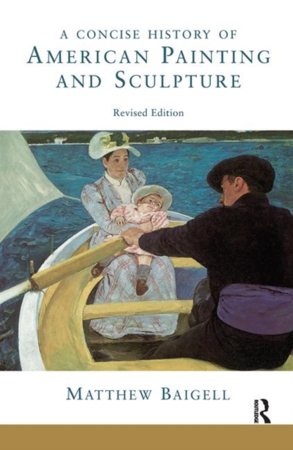 A Concise History Of American Painting And Sculpture : Revised Edition, Hardback Book